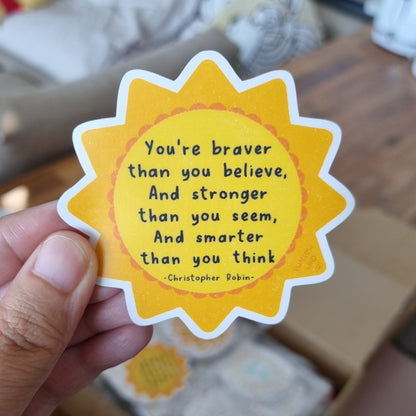 Inspirational Quote Vinyl Sticker - You are Brave You Are Braver Than You Believe Stronger Than You Seem, Winnie The Pooh Quote